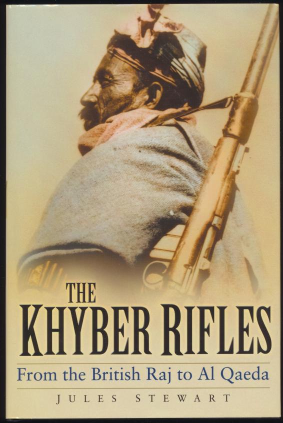 'The Khyber Rifles, From the British Raj to Al Qaeda' (J. Stewart, Sutton, 2005). 224pp